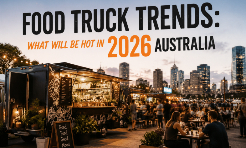 Food Truck Trends What Will Be Hot in 2026 Australia